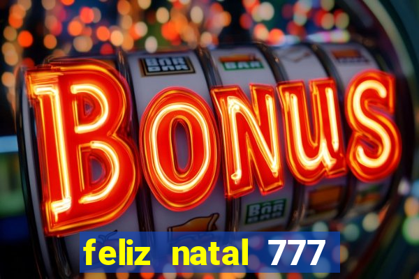 feliz natal 777 plataforma login